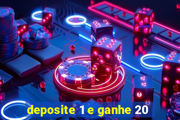 deposite 1 e ganhe 20